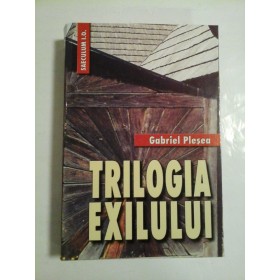 Trilogia exilului - Gabriel Plesea (autograf si dedicatie)